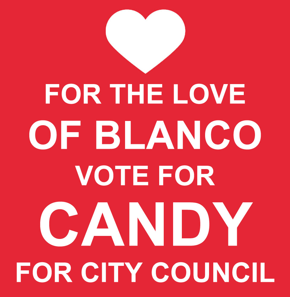 For The Love of Blanco Vote For Candy On Saturday, May 4, 2024 For Blanco City Council